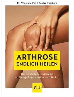 Abbildung von Feil / Homburg | Arthrose endlich heilen | 1. Auflage | 2024 | beck-shop.de