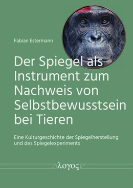 Abbildung von Estermann | Der Spiegel als Instrument zum Nachweis von Selbstbewusstsein bei Tieren | 1. Auflage | 2023 | beck-shop.de