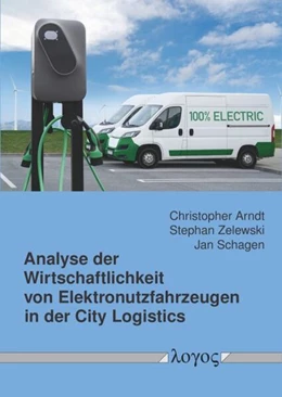 Abbildung von Arndt / Zelewski | Analyse der Wirtschaftlichkeit von Elektronutzfahrzeugen in der City Logistics | 1. Auflage | 2023 | beck-shop.de
