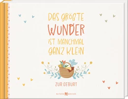 Abbildung von Das größte Wunder ist manchmal ganz klein | 1. Auflage | 2023 | beck-shop.de