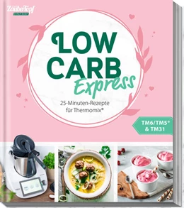 Abbildung von Redaktion ZauberTopf | mein ZauberTopf Einfach lecker! LOW CARB EXPRESS | 1. Auflage | 2024 | beck-shop.de