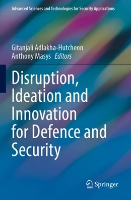 Abbildung von Adlakha-Hutcheon / Masys | Disruption, Ideation and Innovation for Defence and Security | 1. Auflage | 2023 | beck-shop.de