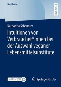 Abbildung von Scheuerer | Intuitionen von Verbraucher*innen bei der Auswahl veganer Lebensmittelsubstitute | 1. Auflage | 2023 | beck-shop.de