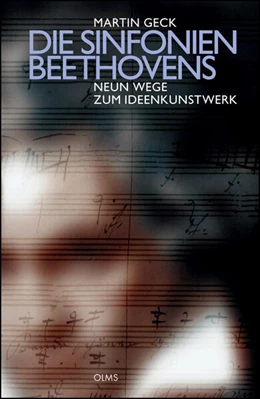 Abbildung von Geck | Die Sinfonien Beethovens - Neun Wege zum Ideenkunstwerk | 2. Auflage | 2019 | beck-shop.de