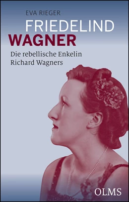 Abbildung von Rieger | Friedelind Wagner - Die rebellische Enkelin Richard Wagners | 1. Auflage | 2018 | beck-shop.de