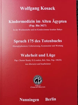 Abbildung von Kosack | Kindermedizin im Alten Aegypten - Spruch 175 des Totenbuchs - Wahrheit und Lüge | 1. Auflage | 2023 | beck-shop.de