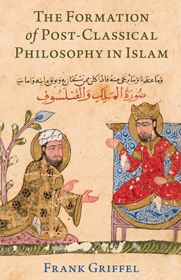 Abbildung von Griffel | The Formation of Post-Classical Philosophy in Islam | 1. Auflage | 2024 | beck-shop.de