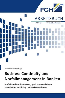 Abbildung von Dr. Grete / Naujoks | Arbeitsbuch Business Continuity und Notfallmanagement in Banken | 1. Auflage | 2023 | beck-shop.de