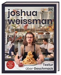 Abbildung von Weissman / DK Verlag | Joshua Weissman: Textur über Geschmack | 1. Auflage | 2023 | beck-shop.de