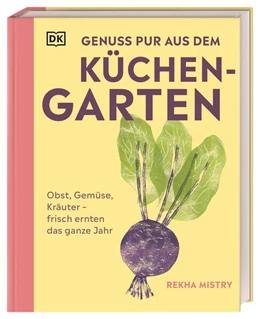 Abbildung von Mistry / DK Verlag | Genuss pur aus dem Küchengarten | 1. Auflage | 2024 | beck-shop.de