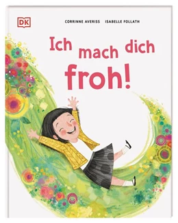 Abbildung von Averiss / DK Verlag - Kids | Ich mach dich froh! | 1. Auflage | 2024 | beck-shop.de