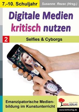 Abbildung von Rezac | Digitale Medien kritisch nutzen / Band 2: Selfies & Cyborgs | 1. Auflage | 2023 | beck-shop.de