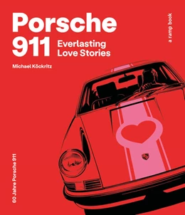 Abbildung von Köckritz | Porsche 911 Everlasting Love Stories - a ramp book | 1. Auflage | 2023 | beck-shop.de