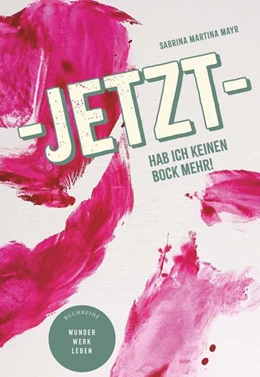 Abbildung von Mayr | Jetzt hab ich keinen Bock mehr! | 1. Auflage | 2023 | beck-shop.de