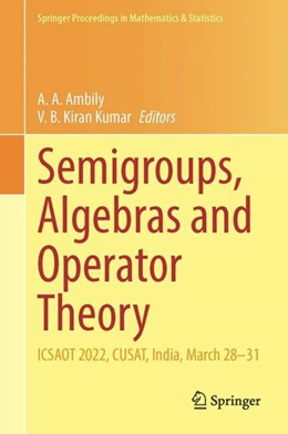 Abbildung von Ambily / Kiran Kumar | Semigroups, Algebras and Operator Theory | 1. Auflage | 2024 | beck-shop.de