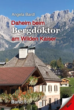Abbildung von Bardl | Daheim beim Bergdoktor am Wilden Kaiser, Band 3 | 1. Auflage | 2023 | beck-shop.de