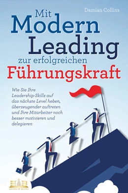 Abbildung von Collins | Mit Modern Leading zur erfolgreichen Führungskraft werden: Wie Sie Ihre Leadership-Skills auf das nächste Level heben, überzeugender auftreten und Ihre Mitarbeiter noch besser motivieren & delegieren | 1. Auflage | 2023 | beck-shop.de
