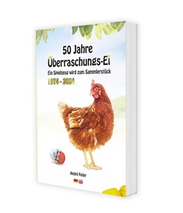 Abbildung von Feiler | 50 Jahre Überraschungs-Ei, 1974-2024 - Ein Spielzeug wird zum Sammlerstück | 1. Auflage | 2023 | beck-shop.de