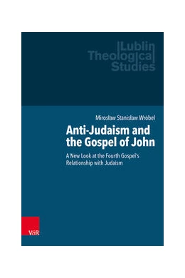 Abbildung von Wróbel | Anti-Judaism and the Gospel of John | 1. Auflage | 2023 | beck-shop.de