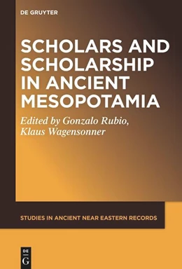 Abbildung von Rubio / Wagensonner | Scholars and Scholarship in Ancient Mesopotamia | 1. Auflage | 2025 | 34 | beck-shop.de