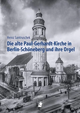 Abbildung von Santruschek | Die alte Paul-Gerhardt-Kirche in Berlin-Schöneberg und ihre Orgel | 1. Auflage | 2023 | beck-shop.de
