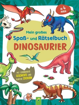 Abbildung von Durinic / Schwager & Steinlein Verlag | Mein großes Spaß- und Rätselbuch Dinosaurier | 1. Auflage | 2023 | beck-shop.de