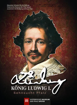 Abbildung von Schubert / Leitmeyer | König Ludwig I. - Sehnsucht Pfalz | 1. Auflage | 2023 | beck-shop.de