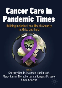Abbildung von Banda / Mackintosh | Cancer Care in Pandemic Times: Building Inclusive Local Health Security in Africa and India | 1. Auflage | 2024 | beck-shop.de