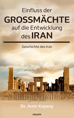 Abbildung von Amir Keyany | Einfluss der Großmächte auf die Entwicklung des Iran | 1. Auflage | 2023 | beck-shop.de