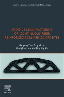Abbildung von Tian / Liu | Additive Manufacturing of Continuous Fiber Reinforced Polymer Composites | 1. Auflage | 2025 | beck-shop.de