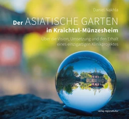 Abbildung von Nakhla / Csiky | Der Asiatische Garten in Kraichtal-Münzesheim | 1. Auflage | 2023 | beck-shop.de