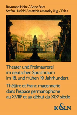 Abbildung von Heitz / Feler | Theater und Freimaurerei im deutschen Sprachraum im 18. und frühen 19. Jahrhundert. Théâtre et Franc-maçonnerie dans l'espace germanophone au XVIIIe et au début du XIXe siècle | 1. Auflage | 2023 | beck-shop.de