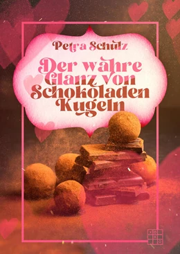 Abbildung von Schulz | Der wahre Glanz von Schokoladenkugeln | 1. Auflage | 2023 | beck-shop.de
