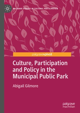 Abbildung von Gilmore | Culture, Participation and Policy in the Municipal Public Park | 1. Auflage | 2024 | beck-shop.de