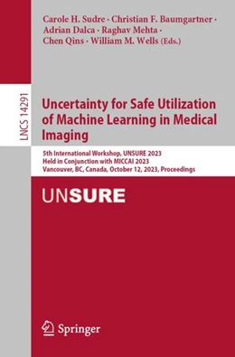 Abbildung von Sudre / Baumgartner | Uncertainty for Safe Utilization of Machine Learning in Medical Imaging | 1. Auflage | 2023 | beck-shop.de