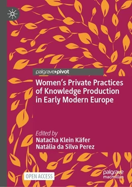 Abbildung von Klein Käfer / da Silva Perez | Women’s Private Practices of Knowledge Production in Early Modern Europe | 1. Auflage | 2023 | beck-shop.de