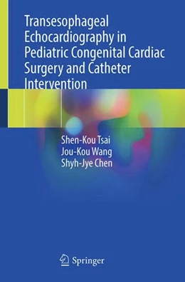 Abbildung von Tsai / Wang | Transesophageal Echocardiography in Pediatric Congenital Cardiac Surgery and Catheter Intervention | 1. Auflage | 2024 | beck-shop.de