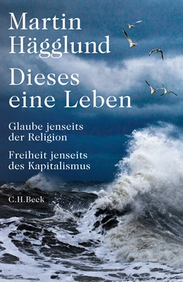 Abbildung von Hägglund, Martin | Dieses eine Leben | 1. Auflage | 2024 | beck-shop.de