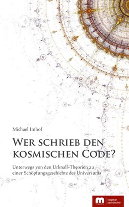 Abbildung von Imhof | Wer schrieb den kosmischen Code? | 1. Auflage | 2023 | beck-shop.de