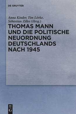 Abbildung von Kinder / Zilles | Thomas Mann und die politische Neuordnung Deutschlands nach 1945 | 1. Auflage | 2023 | beck-shop.de