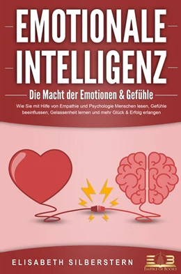 Abbildung von Silberstern | EMOTIONALE INTELLIGENZ - Die Macht der Emotionen & Gefühle: Wie Sie mit Hilfe von Empathie und Psychologie Menschen lesen, Gefühle beeinflussen, Gelassenheit lernen und mehr Glück & Erfolg erlangen | 1. Auflage | 2023 | beck-shop.de
