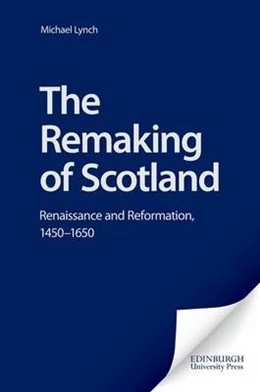 Abbildung von Lynch | The Remaking of Scotland | 1. Auflage | 2025 | beck-shop.de