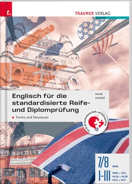 Abbildung von Raab / Kodre | Englisch für die standardisierte Reife- und Diplomprüfung - Forms and Structures 7/8 AHS, I-III HAK/HTL/HLW/HLM/HLK/HLT | 3. Auflage | 2023 | beck-shop.de