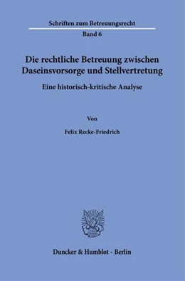Abbildung von Recke-Friedrich | Die rechtliche Betreuung zwischen Daseinsvorsorge und Stellvertretung. | 1. Auflage | 2023 | beck-shop.de