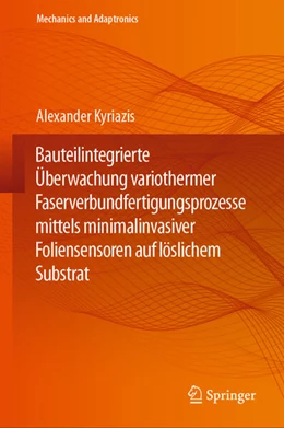 Abbildung von Kyriazis | Bauteilintegrierte Überwachung variothermer Faserverbundfertigungsprozesse mittels minimalinvasiver Foliensensoren auf löslichem Substrat | 1. Auflage | 2024 | beck-shop.de