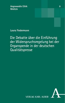 Abbildung von Fiedermann | Die Debatte über die Einführung der Widerspruchsregelung bei der Organspende in der deutschen Qualitätspresse | 1. Auflage | 2023 | 9 | beck-shop.de