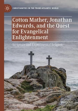 Abbildung von Hoselton | Cotton Mather, Jonathan Edwards, and the Quest for Evangelical Enlightenment | 1. Auflage | 2023 | beck-shop.de