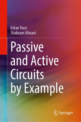 Abbildung von Yuce / Minaei | Passive and Active Circuits by Example | 1. Auflage | 2023 | beck-shop.de