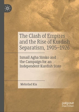 Abbildung von Kia | The Clash of Empires and the Rise of Kurdish Proto-Nationalism, 1905–1926 | 1. Auflage | 2023 | beck-shop.de
