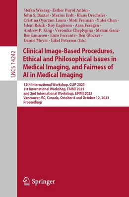 Abbildung von Wesarg / Puyol Antón | Clinical Image-Based Procedures, Fairness of AI in Medical Imaging, and Ethical and Philosophical Issues in Medical Imaging | 1. Auflage | 2023 | beck-shop.de